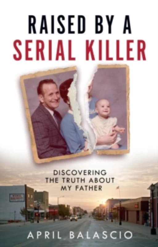 Raised by a Serial Killer. Hardback. By April Balascio Books