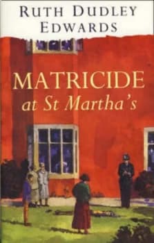 Matricide at St Marthas by Ruth Dudley Edwards Hardback