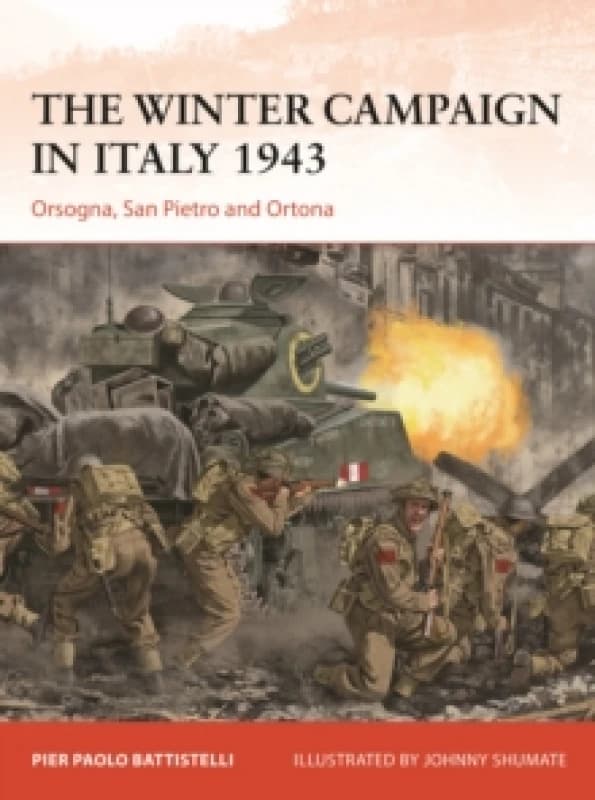 The Winter Campaign in Italy 1943 : Orsogna, San Pietro and Ortona Paperback / softback