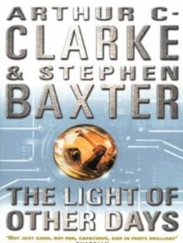 The Light of Other Days by Arthur C Clarke and Stephen Baxter Book