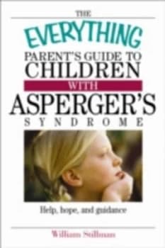 The Everything Parents Guide to Children with Aspergers Syndrome by William Stillman Book