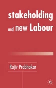 Stakeholding and New Labour by R. Prabhakar Hardback