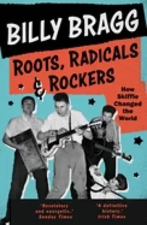 roots radicals and rockers how skiffle changed the world