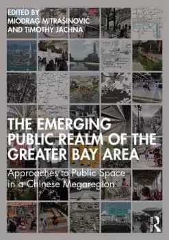 The Emerging Public Realm of the Greater Bay AreaApproaches to Public Space in a Chinese Megaregion