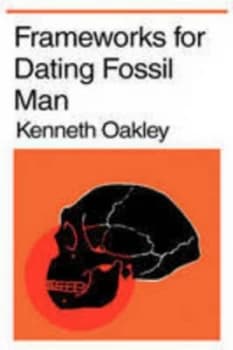 Frameworks for Dating Fossil Man by Kenneth P. Oakley Paperback