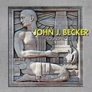 John J Becker Soundpieces 1-7 by John J. Becker CD Album