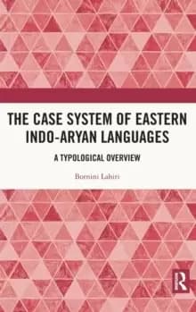 The Case System of Eastern Indo-Aryan Languages : A Typological Overview