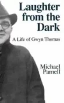 Laughter from the Dark : Life of Gwyn Thomas