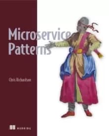 Microservice Patterns : With examples in Java