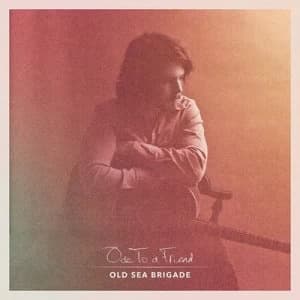 Ode to a Friend by Old Sea Brigade CD Album