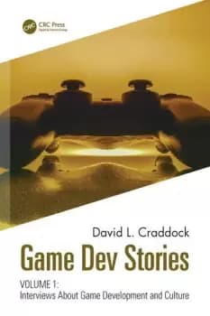 Game Dev Stories Volume 1Interviews About Game Development and Culture