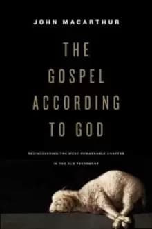 The Gospel according to God : Rediscovering the Most Remarkable Chapter in the Old Testament
