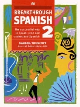Breakthrough Spanish 2 by Sandra Truscott and Brian Hill Book