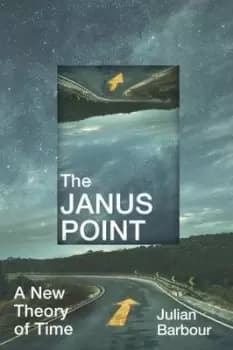 The Janus Point by Julian B. Barbour