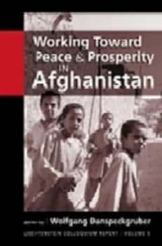 Working toward Peace and Prosperity in Afghanistan by Wolfgang Danspeckgruber Paperback