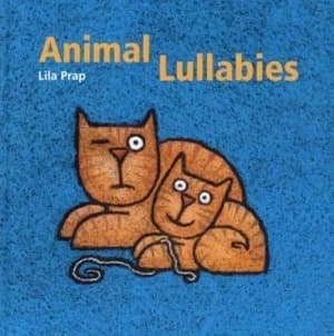 Animal Lullabies by Lila Prap Hardback