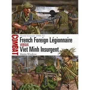 French Foreign Legionnaire vs Viet Minh Insurgent North Vietnam 1948-52 Paperback / softback 2018