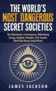 worlds most dangerous secret societies the illuminati freemasons bilderberg