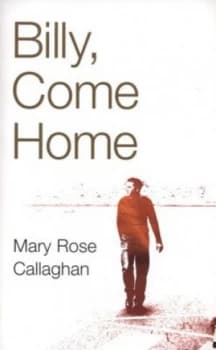 Billy Come Home by Mary Rose Callaghan Paperback