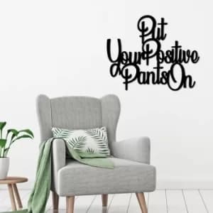 Put Your Positive Pants On Black Decorative Metal Wall Accessory