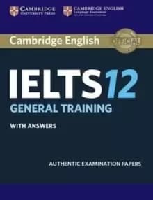 Cambridge IELTS 12 General Training Student's Book with Answers : Authentic Examination Papers