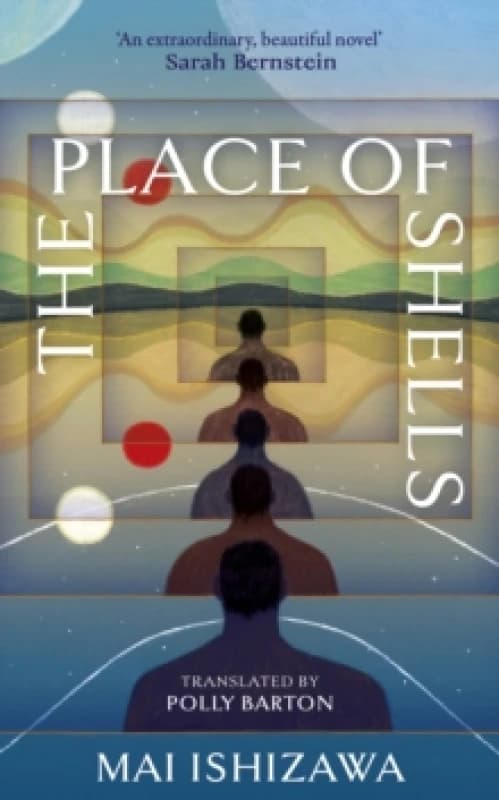 The Place of Shells : 'An extraordinary, beautiful novel' Sarah Bernstein, Booker-shortlisted author of Study for Obedience Hardback