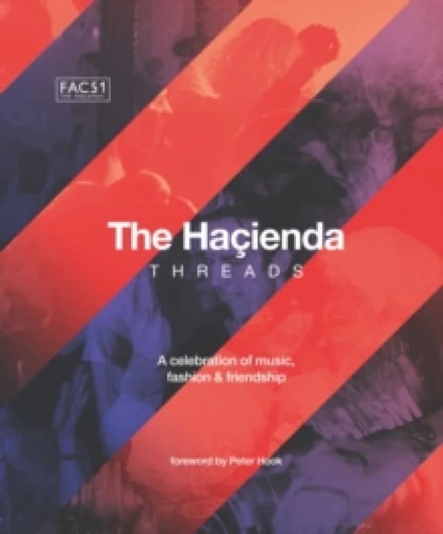The Hacienda: Threads : Foreword by Peter Hook Hardback