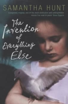 The Invention of Everything Else by Samantha Hunt Book