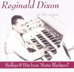 At the Organ Medleys & Hits from Mister Blackpool by Reginald Dixon CD Album