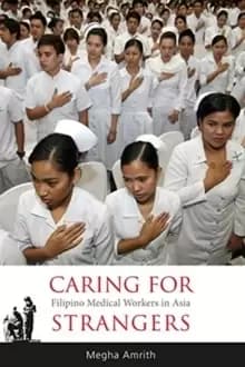 Caring for Strangers : Filipino Medical Workers in Asia