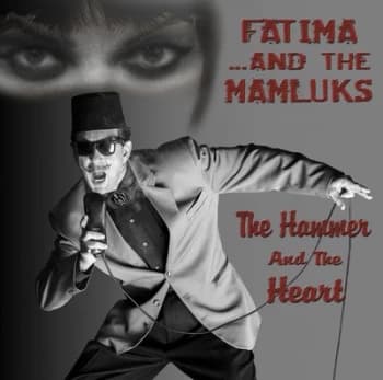 The Hammer and the Heart by Fatima & The Mamluks CD Album