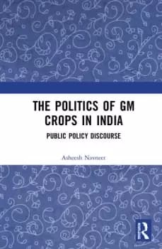 The Politics of GM Crops in IndiaPublic Policy Discourse