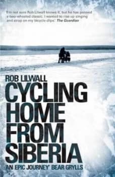 Cycling Home from Siberia by Rob Lilwall Paperback