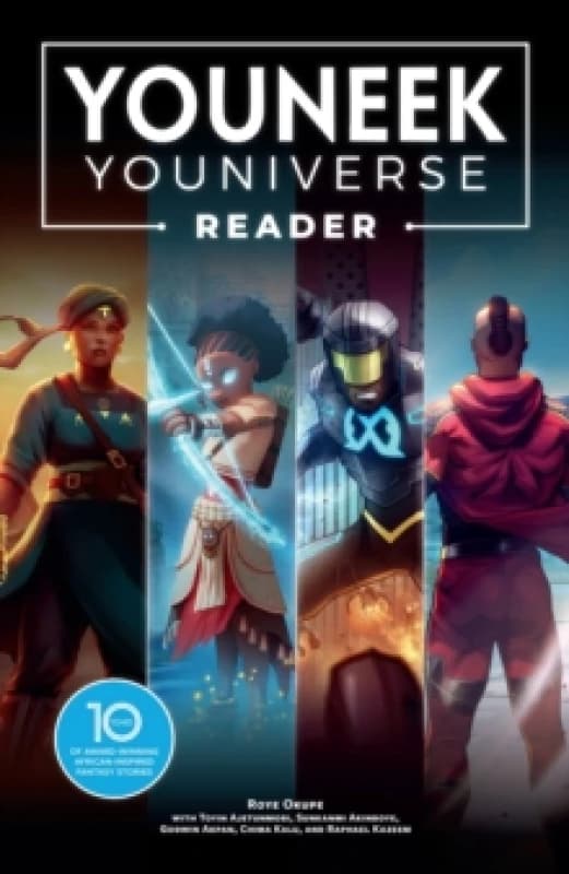The YouNeek Youniverse Reader : 10 Years of Award-Winning African-Inspired Fantasy Stories Paperback / softback