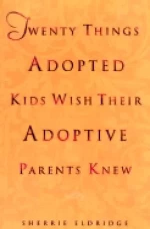 twenty things adopted kids wish their adoptive parents knew