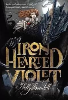 Iron Hearted Violet by Kelly Barnhill