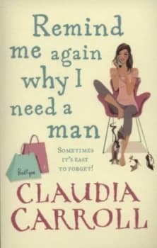 Remind Me Again Why I Need a Man by Claudia Carroll Paperback