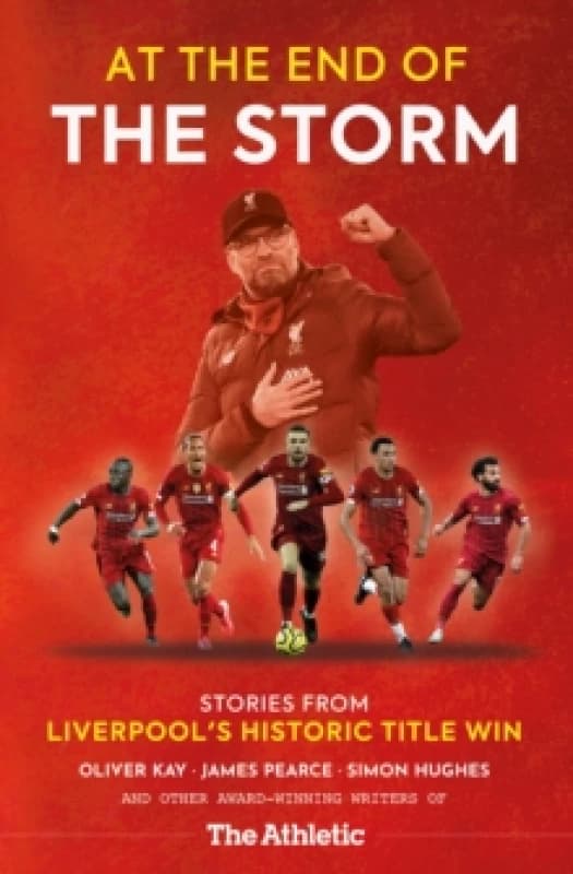 At the End of the Storm : Stories from Liverpool's Historic Title Win Paperback / softback