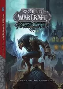 World of Warcraft: Curse of the Worgen : Blizzard Legends