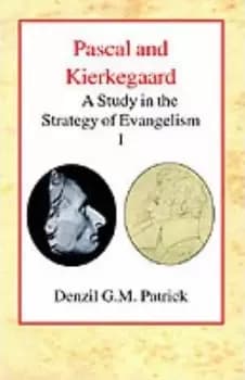 Pascal and Kierkegaard by Denzil G.M. Patrick
