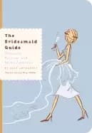 bridesmaid guide etiquette parties and being fabulous