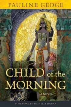 Child of the Morning by Pauline Gedge Book