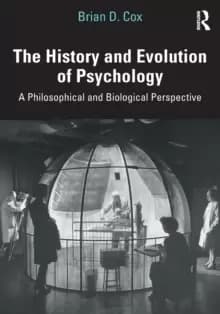 The History and Evolution of Psychology : A Philosophical and Biological Perspective