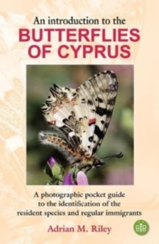 An Introduction to the Butterflies of Cyprus : A photographic pocket guide to the identification of the resident species and regular immigrants Paperb