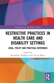 Restrictive Practices in Health Care and Disability SettingsLegal Policy and Practical Responses