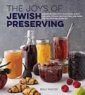 joys of jewish preserving modern recipes with traditional roots for jams pi