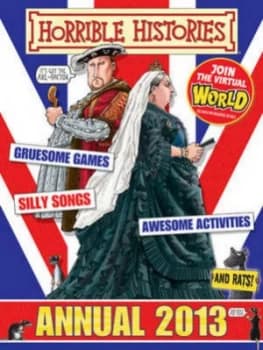 Horrible Histories Annual 2013 by Horrible Histories Hardback