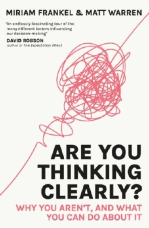 Are You Thinking Clearly? Why you aren't and what you can do about it Paperback / softback