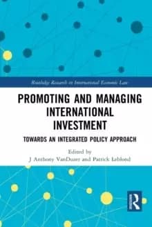 Promoting and Managing International Investment : Towards an Integrated Policy Approach