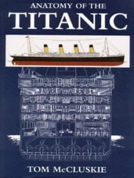 Anatomy of the Titanic by Tom Mccluskie Hardback
